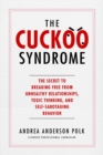Image for Cuckoo Syndrome: The Secret to Breaking Free from Unhealthy Relationships, Toxic Thinking, and Self-Sabotaging Behavior