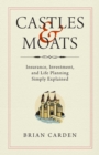 Image for Castles and Moats: Insurance, Investment, and Life Planning Simply Explained