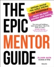 Image for Epic Mentor Guide: Insider Advice for Girls Eyeing the Workforce from 180 Boss Women Who Know
