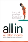 Image for All in : How to Risk Everything for Everything That Matters