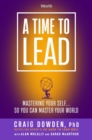 Image for Time to Lead: Mastering Your Self . . . So You Can Master Your World