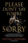 Image for Please Don&#39;t Say You&#39;re Sorry: An Empowering Perspective on Marriage, Separation, and Divorce from a Marriage-Loving Divorce Attorney