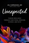 Image for Unexpected : Finding Resilience through Functional Medicine, Science, and Faith