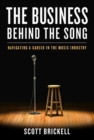 Image for Business Behind the Song: Navigating a Career in the Music Industry