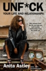 Image for Unf*ck Your Life and Relationships: How Lessons from My Life Can Help You Build Healthy Relationships from the Inside Out