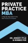 Image for Private Practice MBA : A Step-by-Step Guide to Put Your Practice on Autopilot