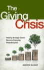 Image for The Giving Crisis : Helping Average Givers Become Everyday Philanthropists