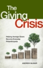 Image for Giving Crisis: Helping Average Givers Become Everyday Philanthropists