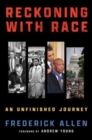 Image for Reckoning with Race : An Unfinished Journey