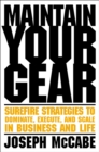 Image for Maintain Your Gear: Surefire Strategies to Dominate, Execute, and Scale in Business and Life