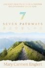 Image for Seven Pathways: Ancient Practices for a Deeper Relationship With God