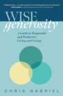 Image for WISEgenerosity: A Guide for Purposeful and Practical Living and Giving