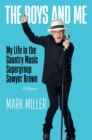 Image for Boys and Me: My Life in the Country Music Supergroup Sawyer Brown