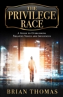 Image for Privilege Race: A Guide to Overcoming Negative Voices and Influences