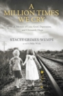 Image for A Million Times We Cry : A Memoir of Loss, Grief, Depression, and Ultimately Hope