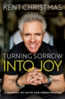 Image for Turning Sorrow Into Joy: A Journey of Faith and Perseverance