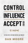 Image for Control, Influence, Accept (For Now)