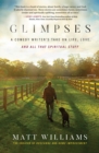 Image for Glimpses: A Comedy Writer&#39;s Take on Life, Love, and All That Spiritual Stuff