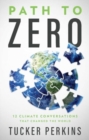 Image for Path to Zero : 12 Climate Conversations That Changed the World