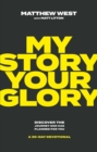 Image for My Story, Your Glory: Discover the Journey God Has Planned for You-A 30-Day Devotional