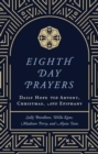 Image for Eighth Day Prayers : Daily Hope for Advent, Christmas, and Epiphany