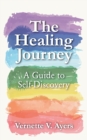Image for The Healing Journey : A Guide to Self-Discovery
