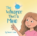 Image for The Whisper That Is Mine