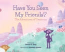 Image for Have You Seen My Friends? The Adventures of Creativity