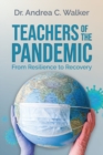 Image for Teachers of the Pandemic : From Resilience to Recovery