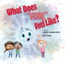 Image for What Does &quot;Fine&quot; Feel Like?