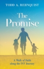 Image for The Promise : A walk of faith along the IVF journey