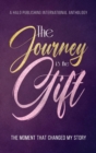 Image for The Journey is the Gift : The Moment that Changed My Story