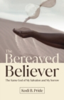 Image for The Bereaved Believer : The Same God of My Salvation and My Sorrow