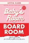 Image for Baby&#39;s Room to the BoardRoom : A Guide for Working Moms: How to Transition from Bottle Feeding to Boss Moves!