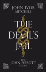 Image for The Devil&#39;s Jail : The John Abbott Story