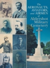 Image for The Aeronauts, Aviators, and Airmen of Aldershot Military Cemetery