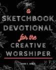 Image for A Sketchbook Devotional for the Creative Worshiper