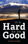 Image for It&#39;s Hard to Do Good