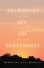 Image for Disappointed But Not Disillusioned: Sexual Abuse, Divorce, Loss and Romans 8: 28