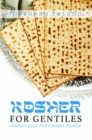 Image for Kosher for Gentiles: Chosen Diet for Chosen People