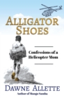 Image for Alligator Shoes: Confessions of a Helicopter Mom