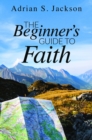 Image for Beginner&#39;s Guide to Faith