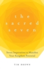 Image for The Sacred Seven : Seven Imperatives to Manifest Your Kingdom Potential