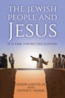 Image for The Jewish People and Jesus : It Is Time for Reconciliation
