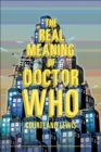 Image for The real meaning of Doctor Who