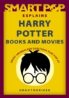 Image for Smart Pop explains Harry Potter books and movies  : smart answers to questions that pop up