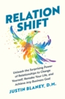 Image for Relationshift  : unleash the surprising power of relationships to change yourself, remake your life, and achieve any business goal