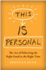 Image for This Is Personal : The Art of Delivering the Right Email at the Right Time