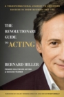 Image for The revolutionary guide to acting  : a transformational journey to achieving success in show business and life