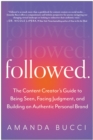 Image for Followed  : the content creator&#39;s guide to being seen, facing judgment, and building an authentic personal brand